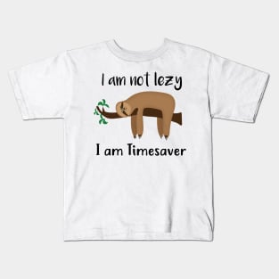 I'm not lazy i'm time saver Kids T-Shirt